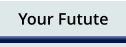 Your Futute